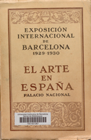 El Arte en España : Palacio Nacional : Exposición internacional de Barcelona : 1929-1930 
